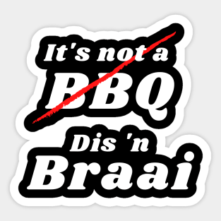 It's not a BBQ, Dis 'n Braai Sticker